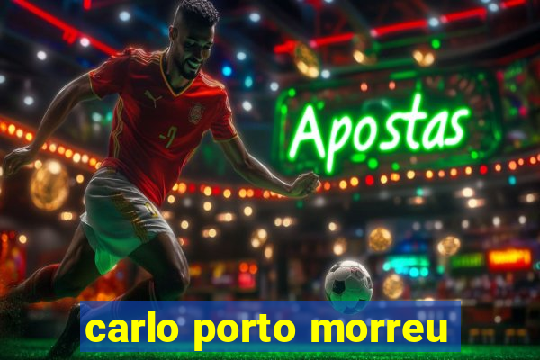 carlo porto morreu